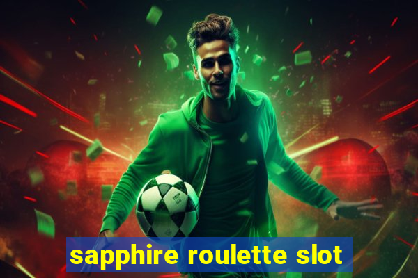 sapphire roulette slot