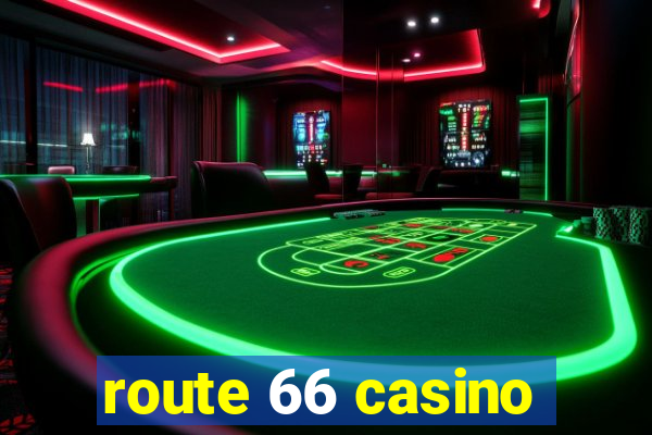 route 66 casino