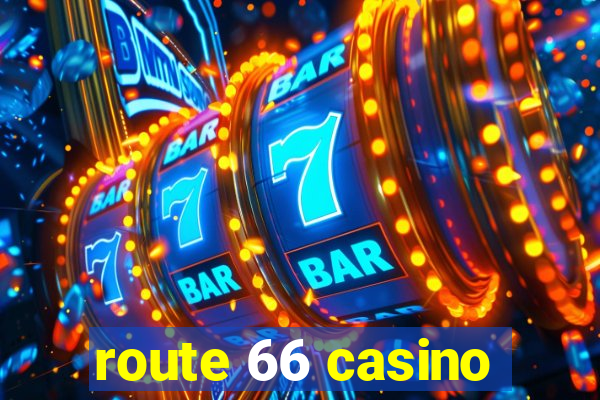 route 66 casino