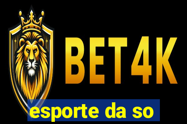 esporte da so