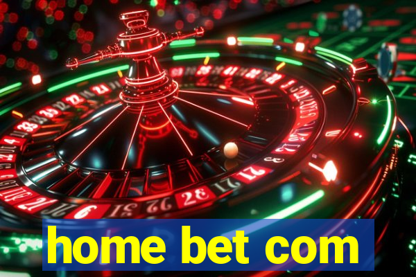 home bet com