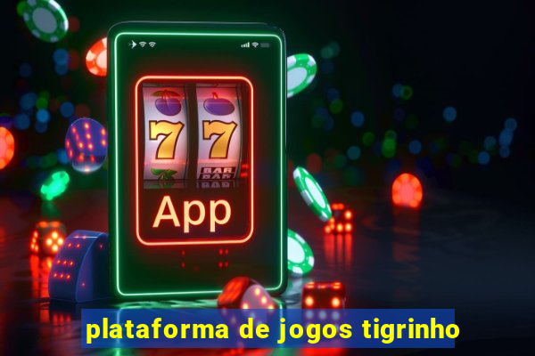 plataforma de jogos tigrinho