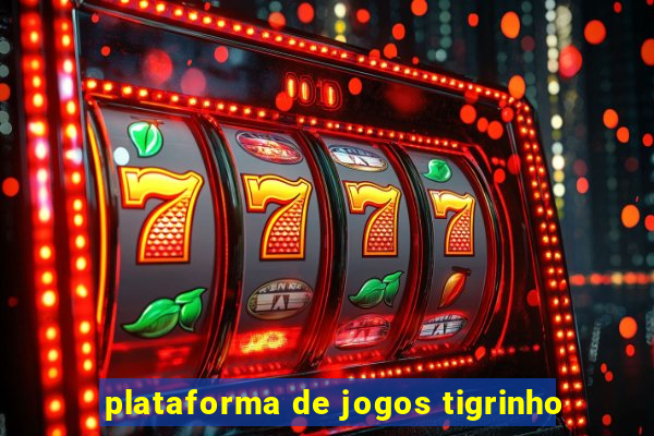 plataforma de jogos tigrinho