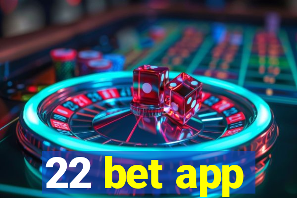 22 bet app