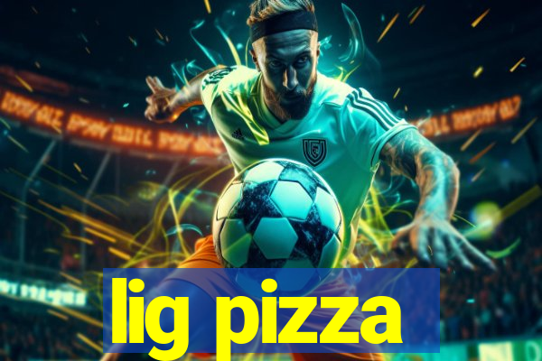 lig pizza