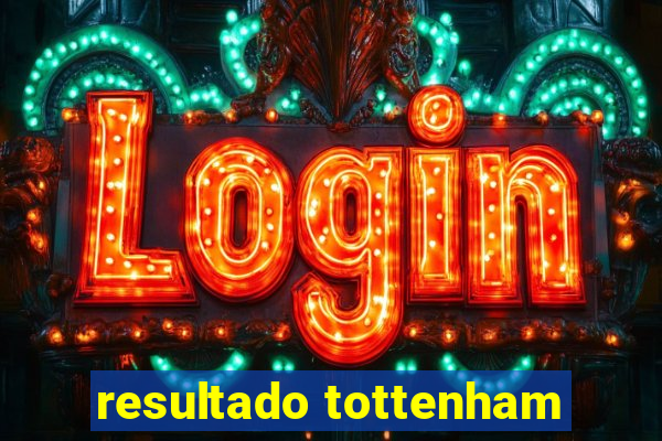 resultado tottenham