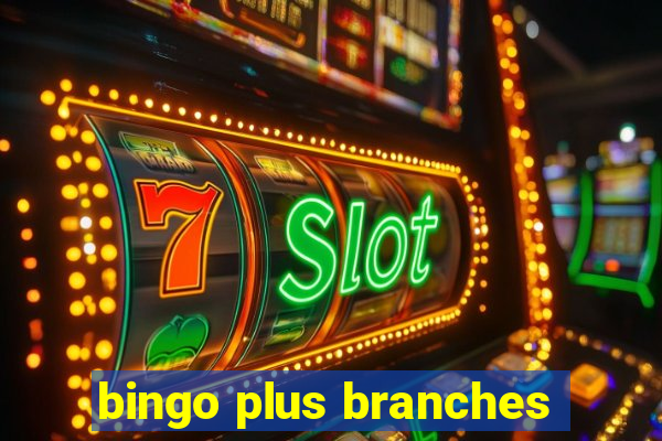 bingo plus branches