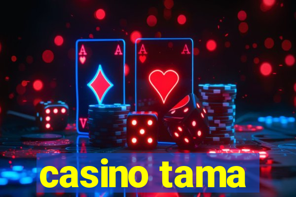 casino tama