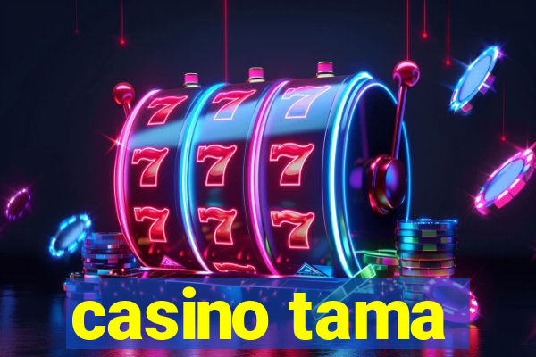 casino tama