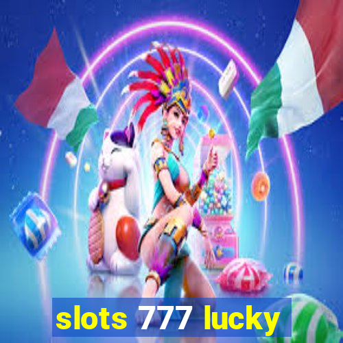 slots 777 lucky