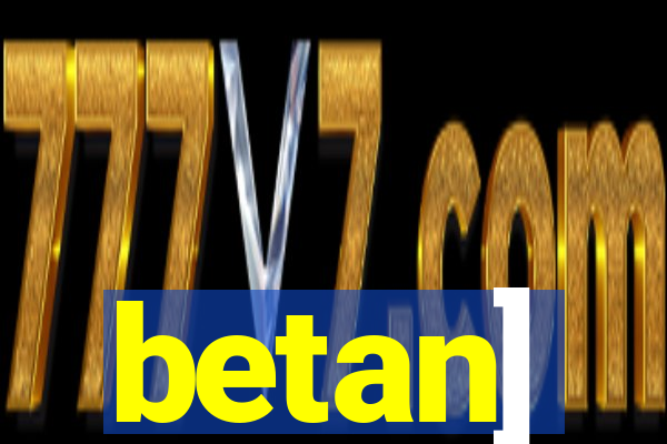 betan]