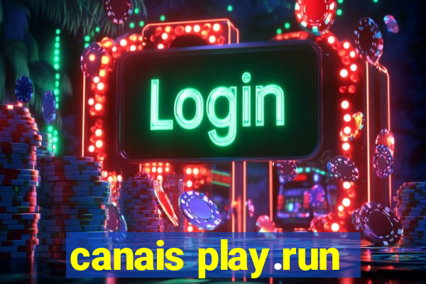 canais play.run