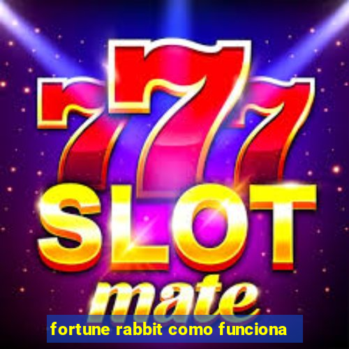 fortune rabbit como funciona