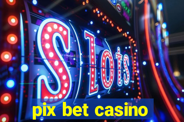 pix bet casino