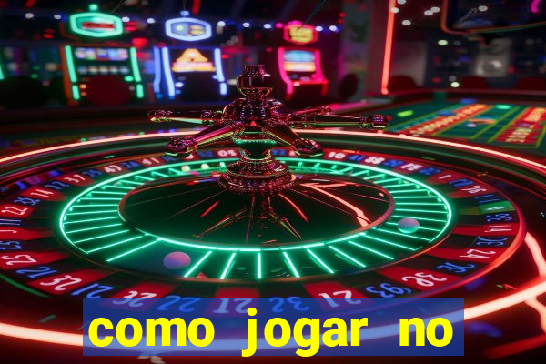 como jogar no casino online