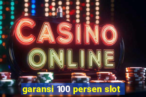 garansi 100 persen slot