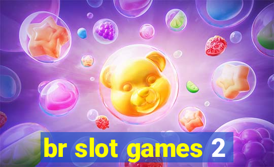 br slot games 2