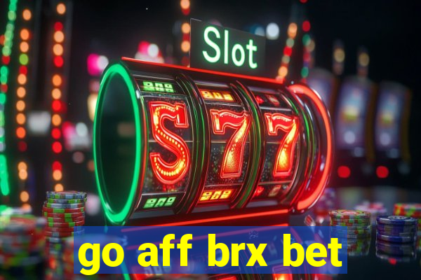 go aff brx bet