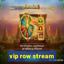 vip row stream