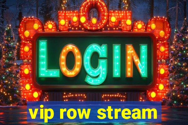 vip row stream