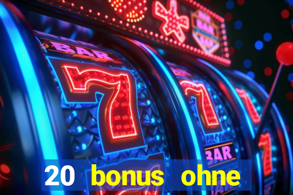 20 bonus ohne einzahlung casino