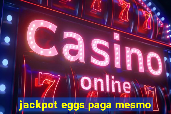 jackpot eggs paga mesmo