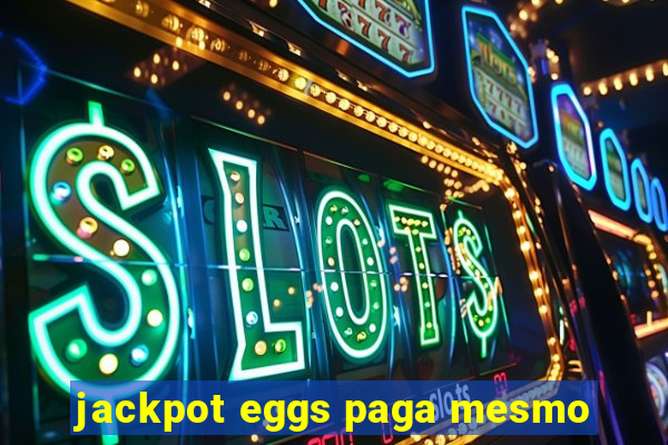 jackpot eggs paga mesmo