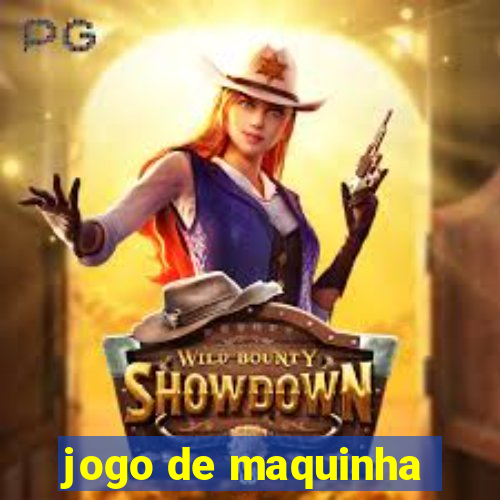 jogo de maquinha