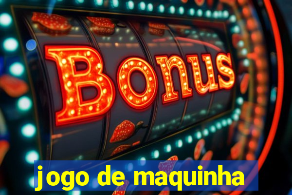 jogo de maquinha