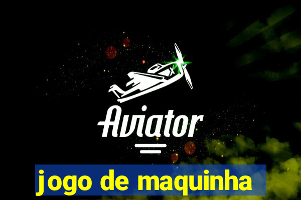 jogo de maquinha