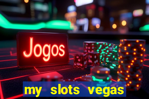 my slots vegas casino online