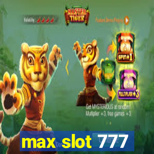 max slot 777