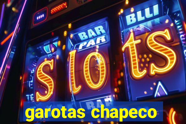 garotas chapeco