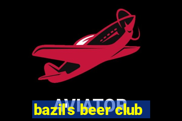 bazil's beer club