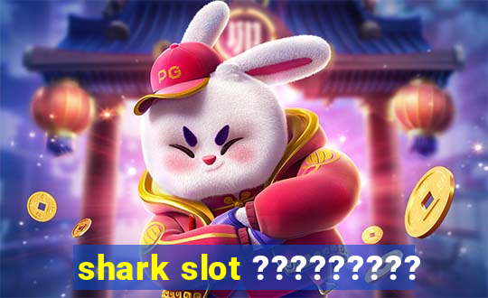 shark slot ?????????