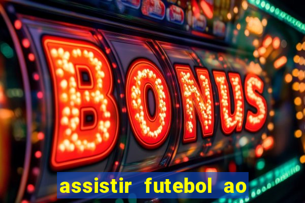 assistir futebol ao vivo multi multicanal