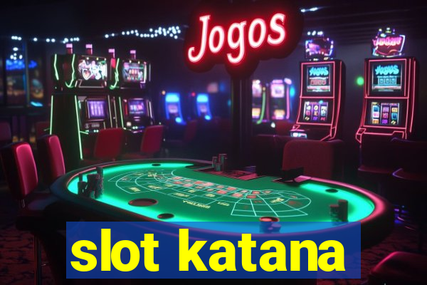 slot katana