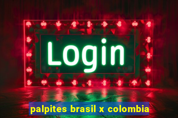 palpites brasil x colombia