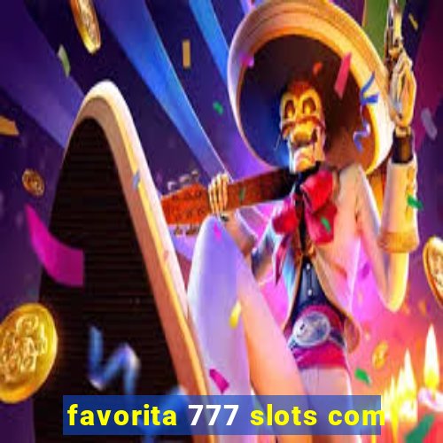 favorita 777 slots com