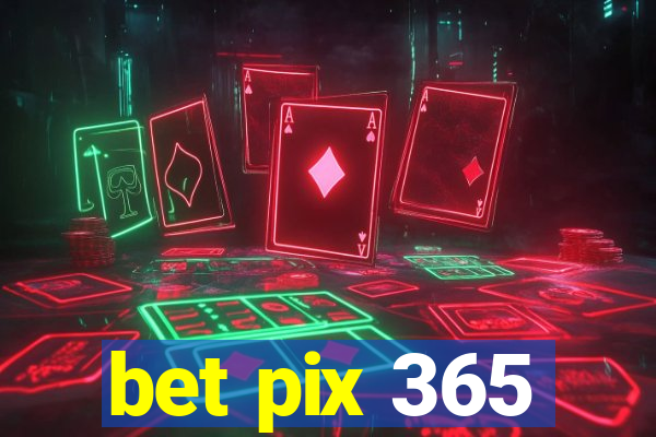 bet pix 365