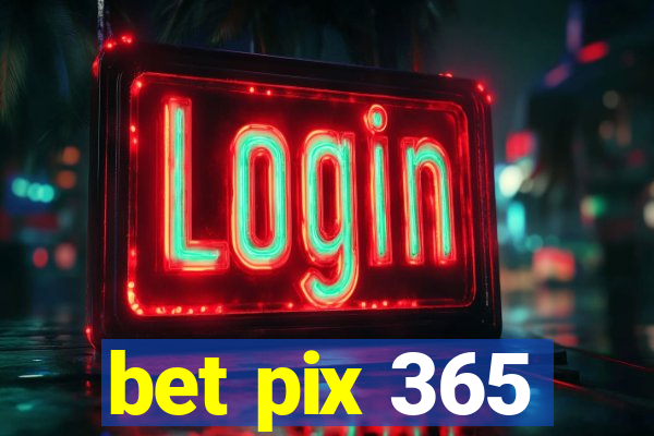 bet pix 365