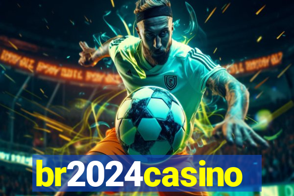 br2024casino