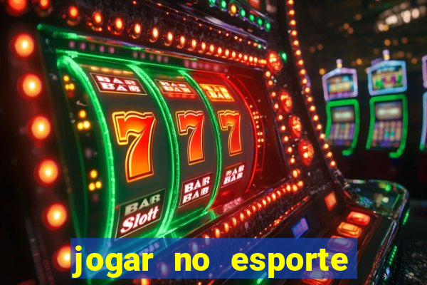 jogar no esporte da sorte