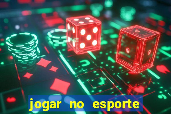 jogar no esporte da sorte