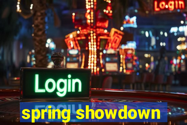 spring showdown