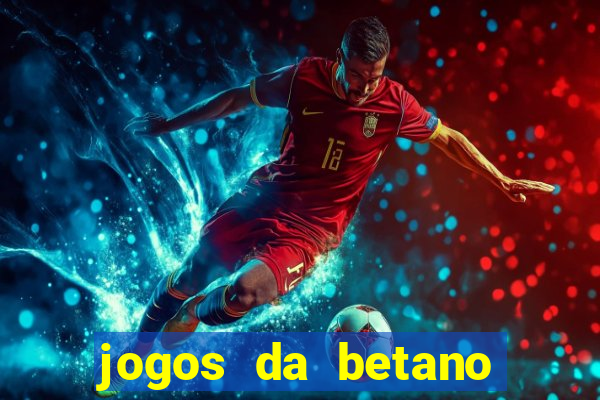 jogos da betano para ganhar dinheiro