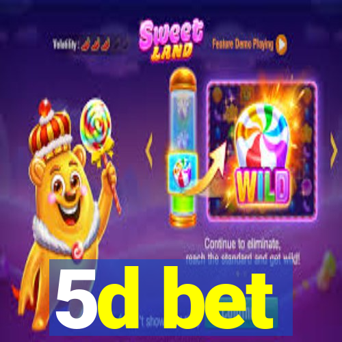 5d bet