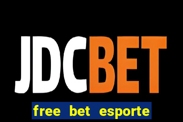 free bet esporte da sorte