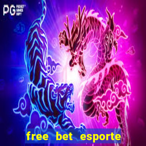 free bet esporte da sorte