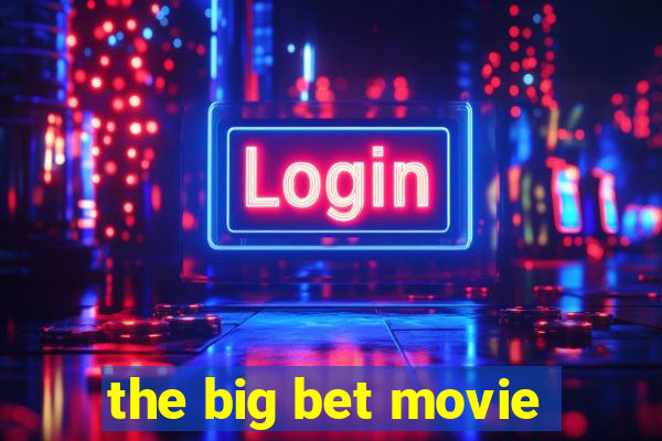 the big bet movie